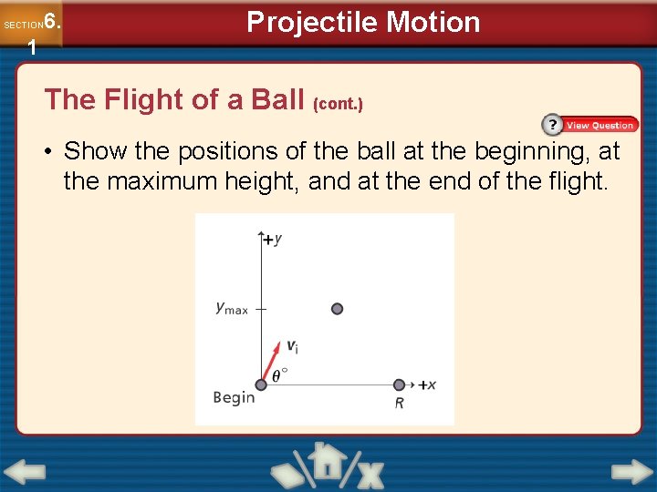 6. SECTION 1 Projectile Motion The Flight of a Ball (cont. ) • Show 6. SECTION 1 Projectile Motion The Flight of a Ball (cont. ) • Show