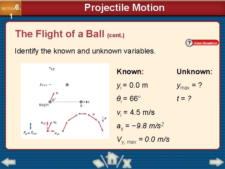 6. SECTION 1 Projectile Motion The Flight of a Ball (cont. ) Identify the