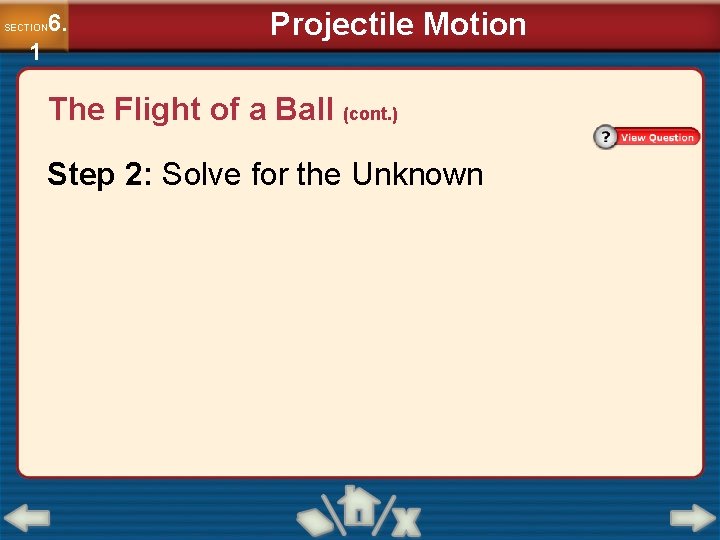 6. SECTION 1 Projectile Motion The Flight of a Ball (cont. ) Step 2: 6. SECTION 1 Projectile Motion The Flight of a Ball (cont. ) Step 2: