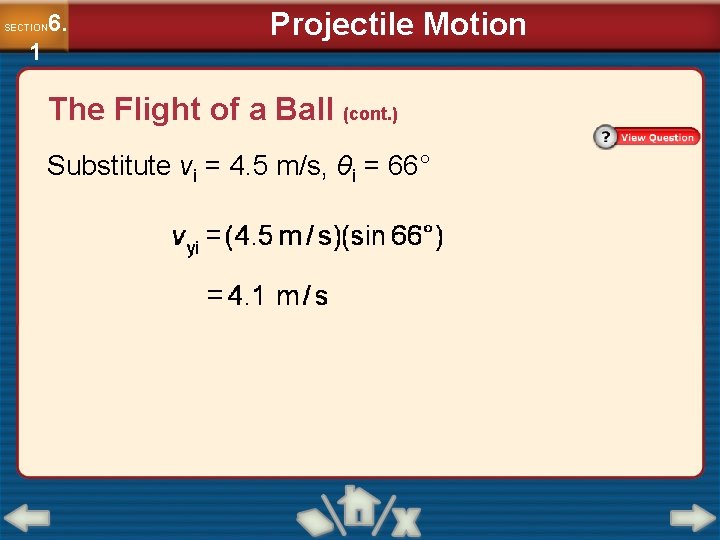 6. SECTION 1 Projectile Motion The Flight of a Ball (cont. ) Substitute vi