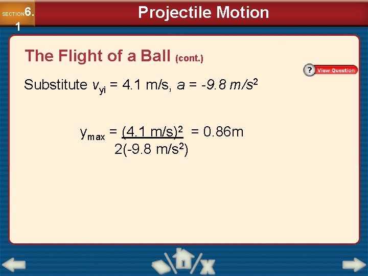 6. SECTION 1 Projectile Motion The Flight of a Ball (cont. ) Substitute vyi