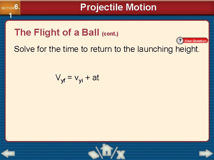 6. SECTION 1 Projectile Motion The Flight of a Ball (cont. ) Solve for