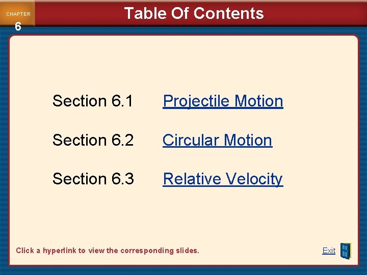 CHAPTER 6 Table Of Contents Section 6. 1 Projectile Motion Section 6. 2 Circular CHAPTER 6 Table Of Contents Section 6. 1 Projectile Motion Section 6. 2 Circular