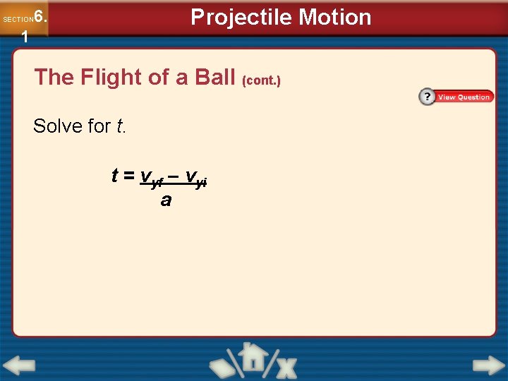 Projectile Motion 6. SECTION 1 The Flight of a Ball (cont. ) Solve for