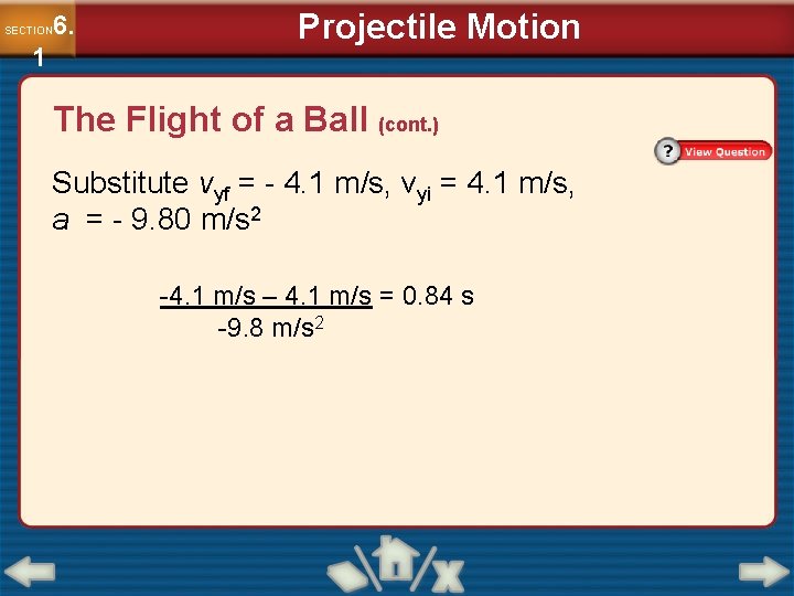 6. SECTION 1 Projectile Motion The Flight of a Ball (cont. ) Substitute vyf