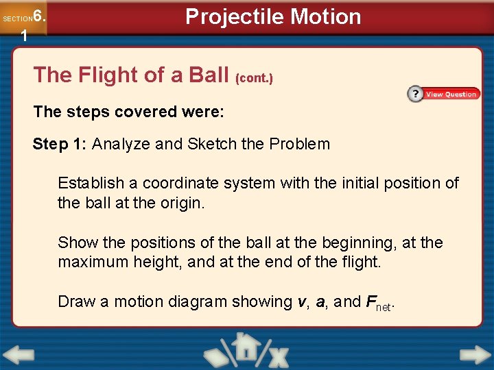 6. SECTION 1 Projectile Motion The Flight of a Ball (cont. ) The steps