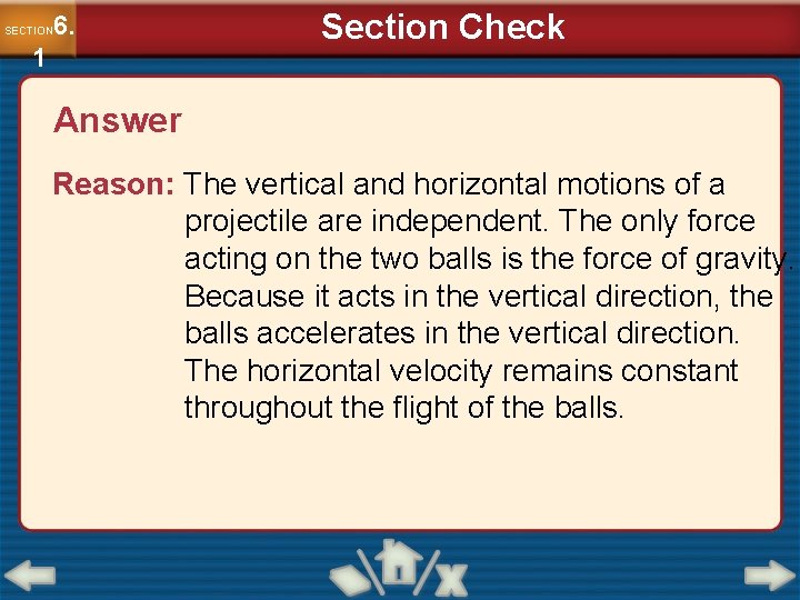 6. SECTION 1 Section Check Answer Reason: The vertical and horizontal motions of a