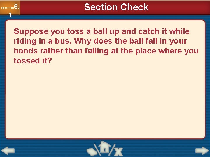 6. SECTION 1 Section Check Suppose you toss a ball up and catch it 6. SECTION 1 Section Check Suppose you toss a ball up and catch it