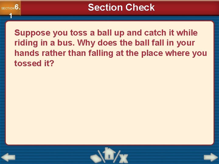 6. SECTION 1 Section Check Suppose you toss a ball up and catch it