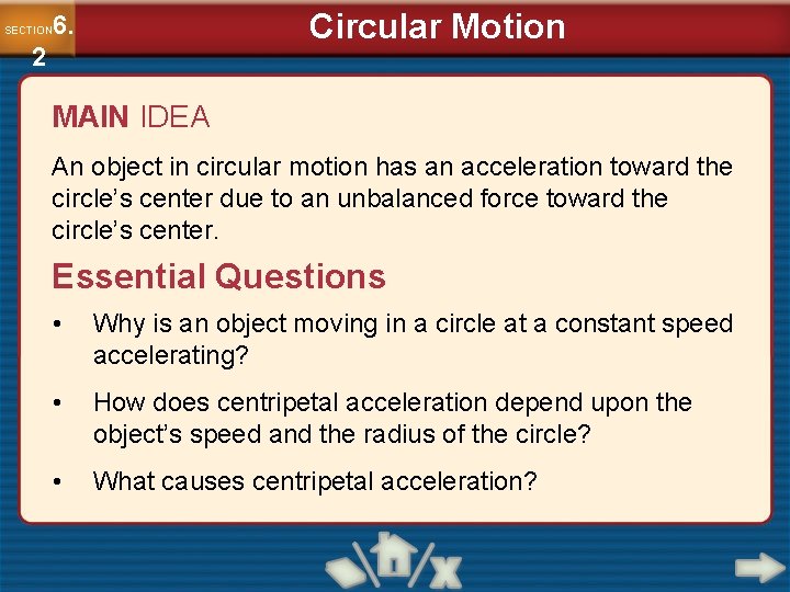 Circular Motion 6. SECTION 2 MAIN IDEA An object in circular motion has an