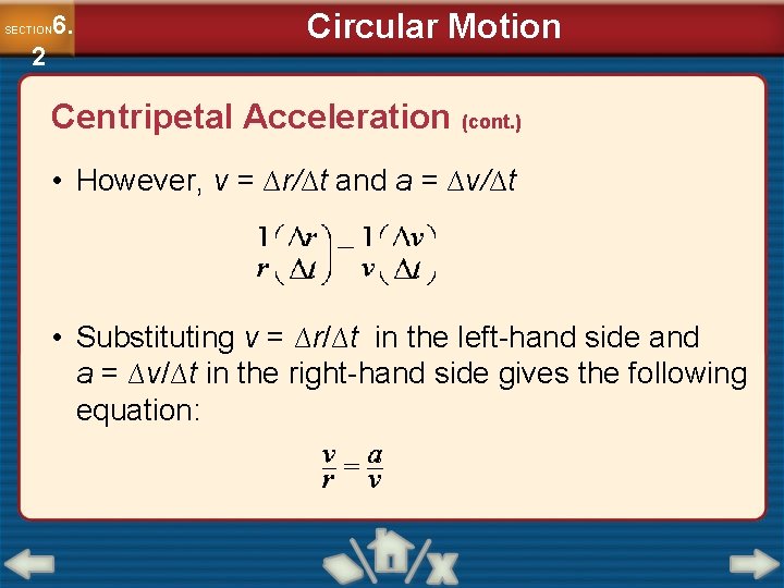6. SECTION 2 Circular Motion Centripetal Acceleration (cont. ) • However, v = ∆r/∆t 6. SECTION 2 Circular Motion Centripetal Acceleration (cont. ) • However, v = ∆r/∆t