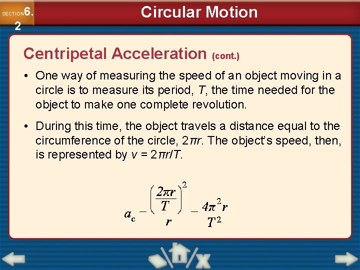 6. SECTION 2 Circular Motion Centripetal Acceleration (cont. ) • One way of measuring