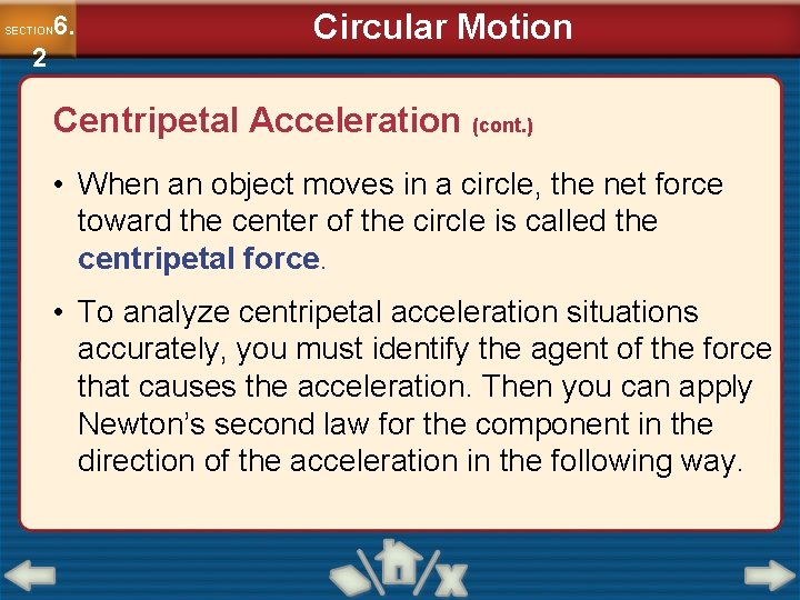 6. SECTION 2 Circular Motion Centripetal Acceleration (cont. ) • When an object moves