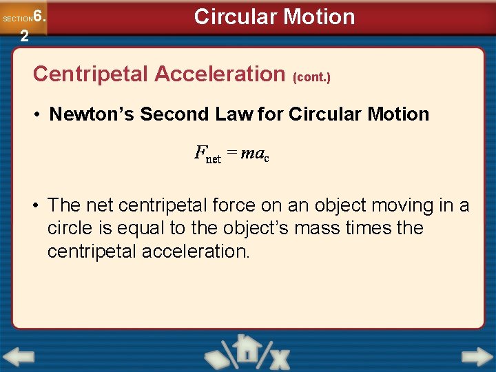 6. SECTION 2 Circular Motion Centripetal Acceleration (cont. ) • Newton’s Second Law for