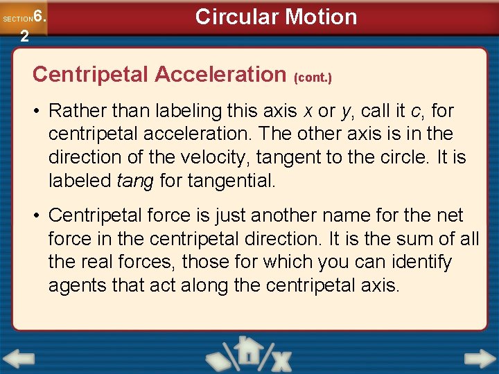 6. SECTION 2 Circular Motion Centripetal Acceleration (cont. ) • Rather than labeling this