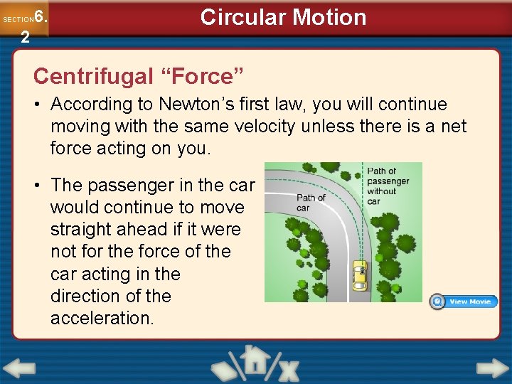 6. SECTION 2 Circular Motion Centrifugal “Force” • According to Newton’s first law, you 6. SECTION 2 Circular Motion Centrifugal “Force” • According to Newton’s first law, you