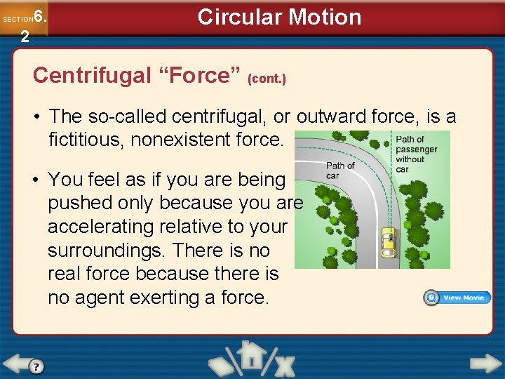 6. SECTION 2 Circular Motion Centrifugal “Force” (cont. ) • The so-called centrifugal, or