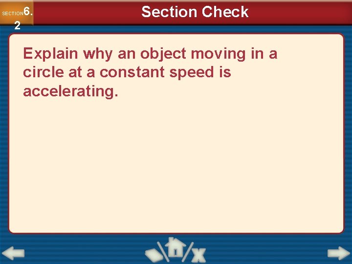 6. SECTION 2 Section Check Explain why an object moving in a circle at