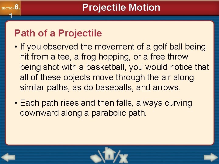 6. SECTION 1 Projectile Motion Path of a Projectile • If you observed the
