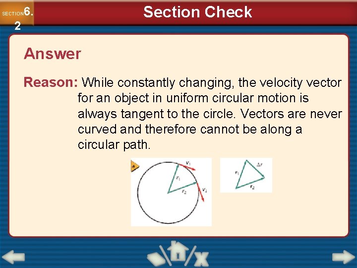 Section Check 6. SECTION 2 Answer Reason: While constantly changing, the velocity vector for Section Check 6. SECTION 2 Answer Reason: While constantly changing, the velocity vector for