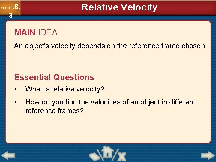 Relative Velocity 6. SECTION 3 MAIN IDEA An object’s velocity depends on the reference Relative Velocity 6. SECTION 3 MAIN IDEA An object’s velocity depends on the reference