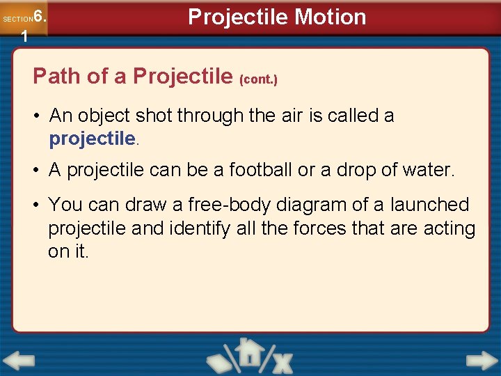 6. SECTION 1 Projectile Motion Path of a Projectile (cont. ) • An object