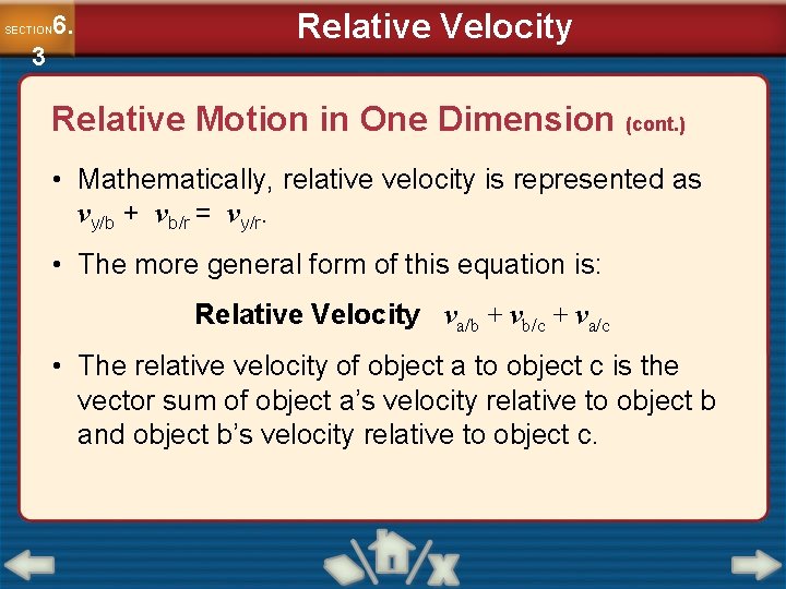 6. SECTION 3 Relative Velocity Relative Motion in One Dimension (cont. ) • Mathematically, 6. SECTION 3 Relative Velocity Relative Motion in One Dimension (cont. ) • Mathematically,