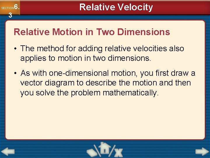 6. SECTION 3 Relative Velocity Relative Motion in Two Dimensions • The method for