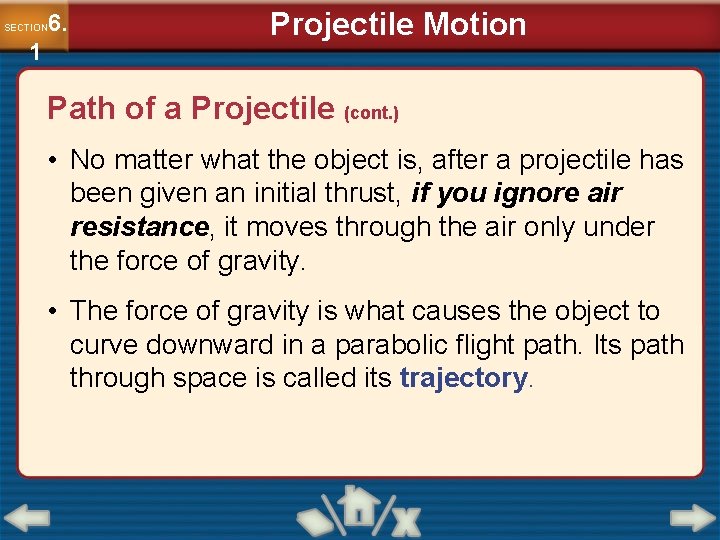 6. SECTION 1 Projectile Motion Path of a Projectile (cont. ) • No matter