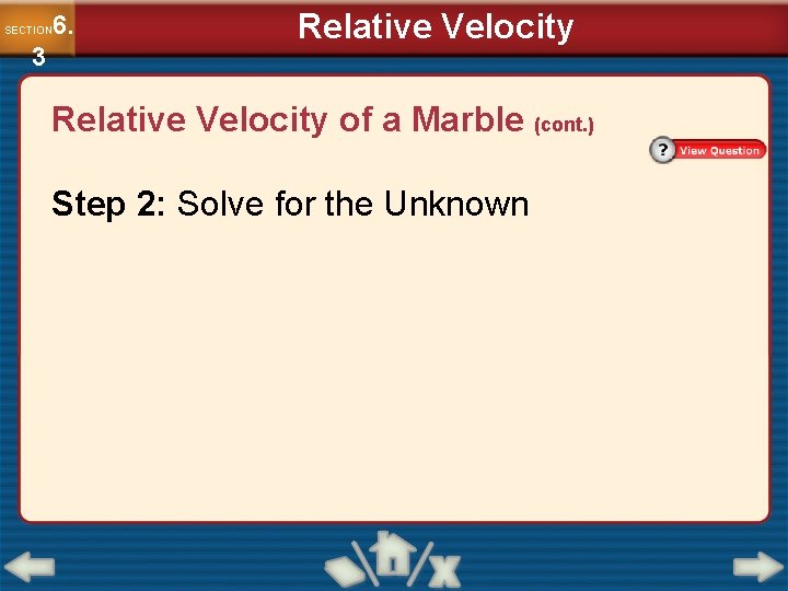 6. SECTION 3 Relative Velocity of a Marble (cont. ) Step 2: Solve for 6. SECTION 3 Relative Velocity of a Marble (cont. ) Step 2: Solve for