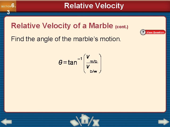 6. SECTION 3 Relative Velocity of a Marble (cont. ) Find the angle of