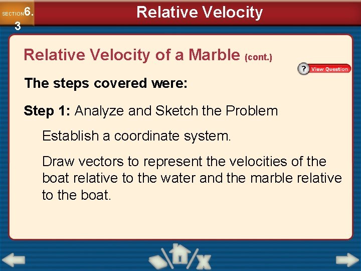 6. SECTION 3 Relative Velocity of a Marble (cont. ) The steps covered were: 6. SECTION 3 Relative Velocity of a Marble (cont. ) The steps covered were: