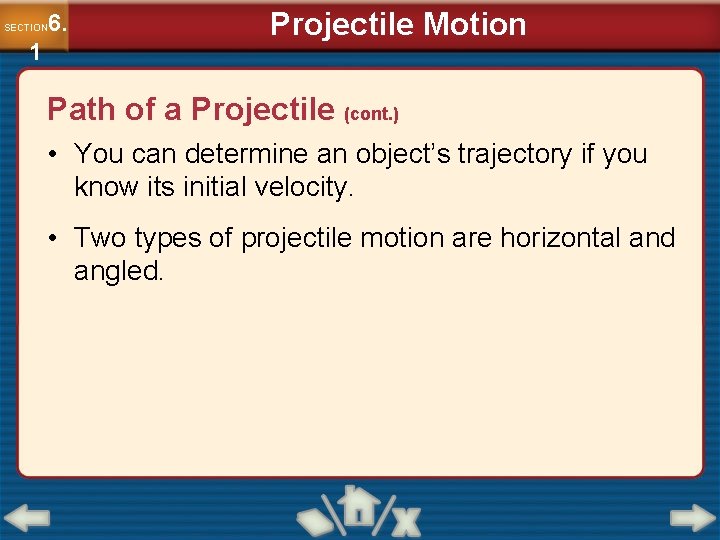 6. SECTION 1 Projectile Motion Path of a Projectile (cont. ) • You can