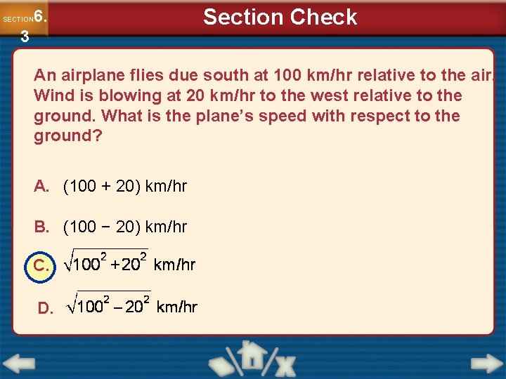 6. SECTION 3 Section Check An airplane flies due south at 100 km/hr relative 6. SECTION 3 Section Check An airplane flies due south at 100 km/hr relative