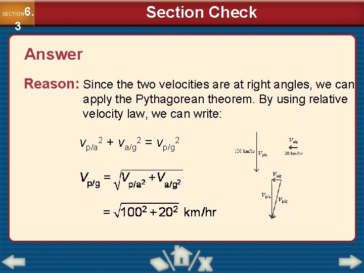 Section Check 6. SECTION 3 Answer Reason: Since the two velocities are at right