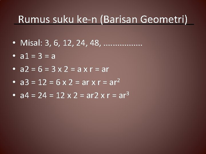 Rumus suku ke-n (Barisan Geometri) • • • Misal: 3, 6, 12, 24, 48,