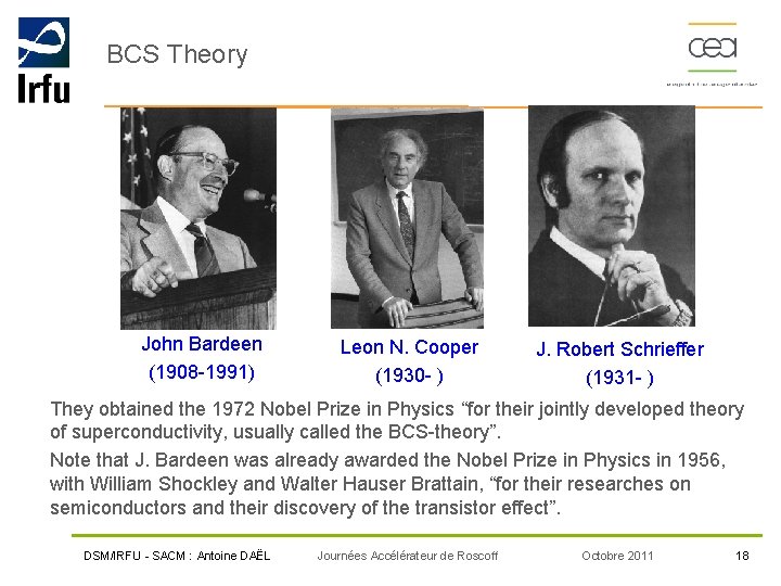 BCS Theory John Bardeen (1908 -1991) Leon N. Cooper (1930 - ) J. Robert