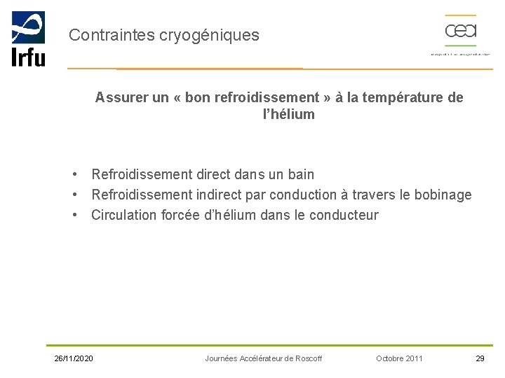 Contraintes cryogéniques Assurer un « bon refroidissement » à la température de l’hélium •