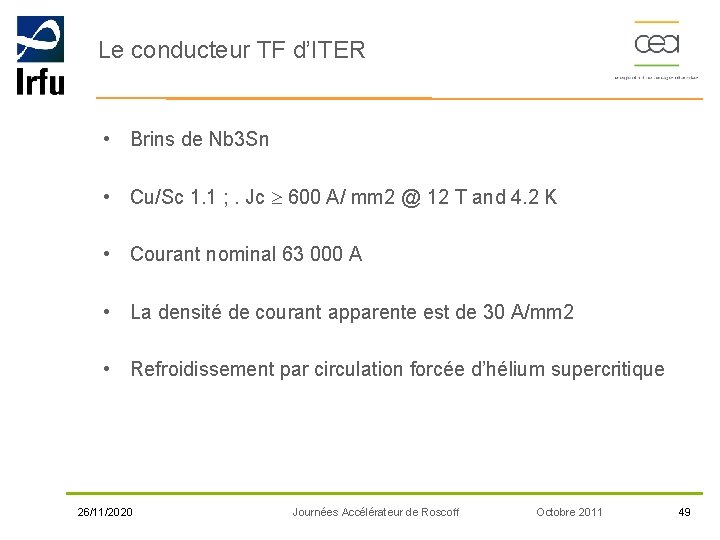 Le conducteur TF d’ITER • Brins de Nb 3 Sn • Cu/Sc 1. 1