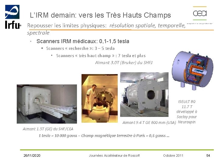 L’IRM demain: vers les Très Hauts Champs • Repousser les limites physiques: résolution spatiale,