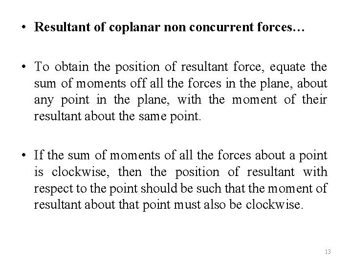  • Resultant of coplanar non concurrent forces… • To obtain the position of