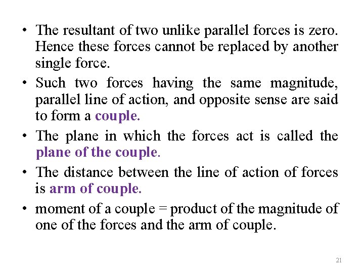  • The resultant of two unlike parallel forces is zero. Hence these forces