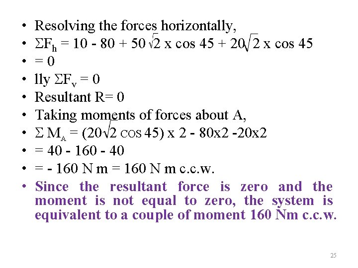  • • • Resolving the forces horizontally, Fh = 10 - 80 +