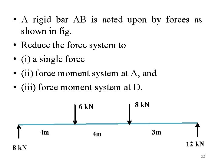  • A rigid bar AB is acted upon by forces as shown in