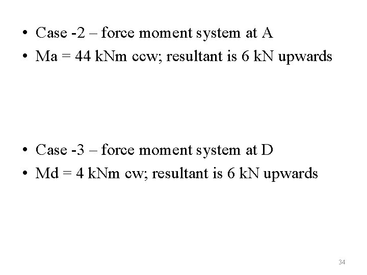  • Case -2 – force moment system at A • Ma = 44