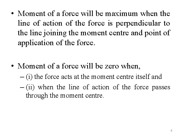  • Moment of a force will be maximum when the line of action