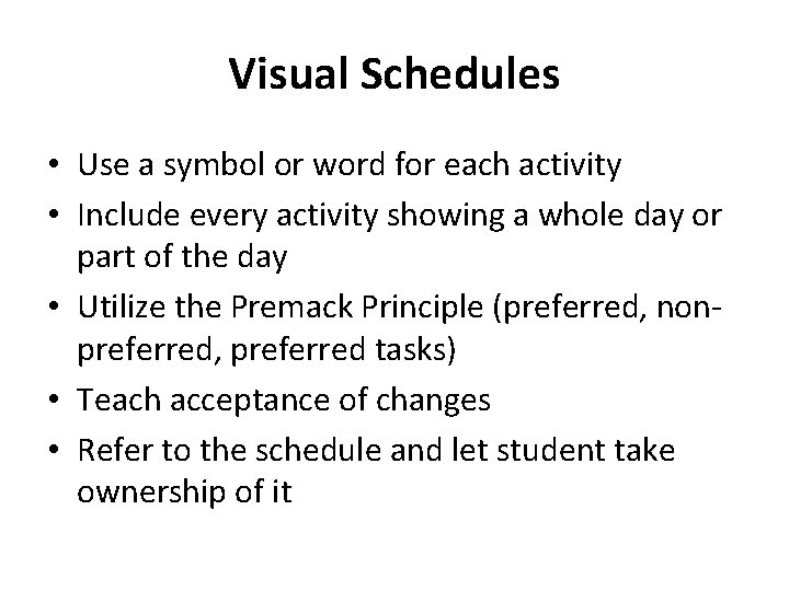 Visual Schedules • Use a symbol or word for each activity • Include every