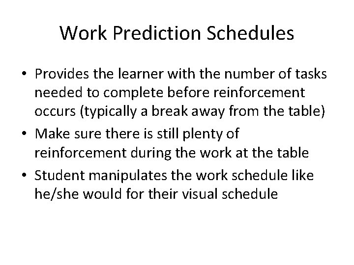 Work Prediction Schedules • Provides the learner with the number of tasks needed to