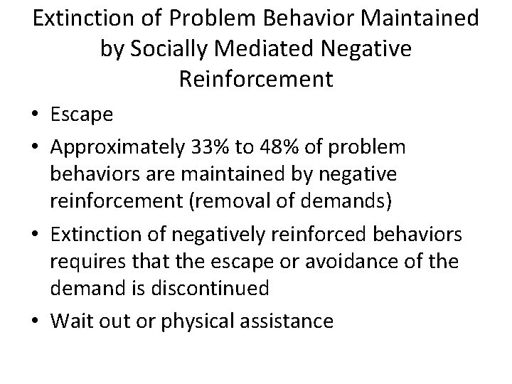 Extinction of Problem Behavior Maintained by Socially Mediated Negative Reinforcement • Escape • Approximately