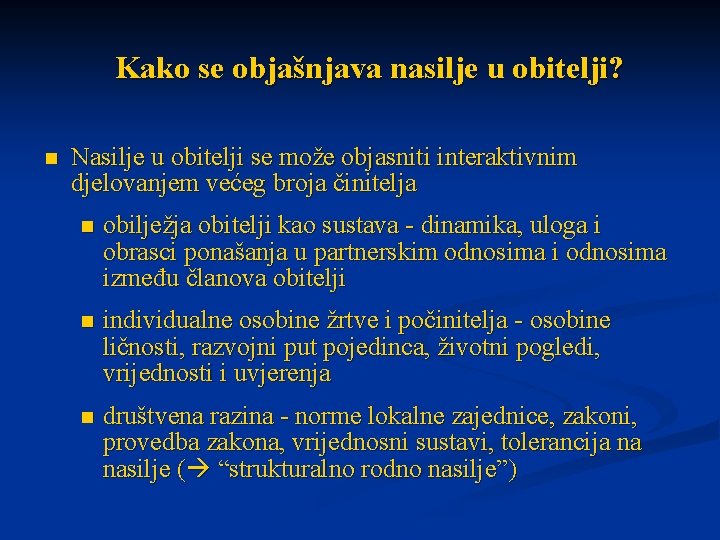 Kako se objašnjava nasilje u obitelji? n Nasilje u obitelji se može objasniti interaktivnim